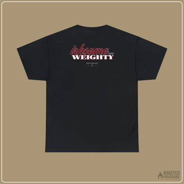 Irksome & Weighty T-shirt