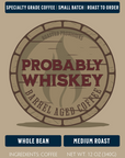Probably Whiskey (Barrel Aged)